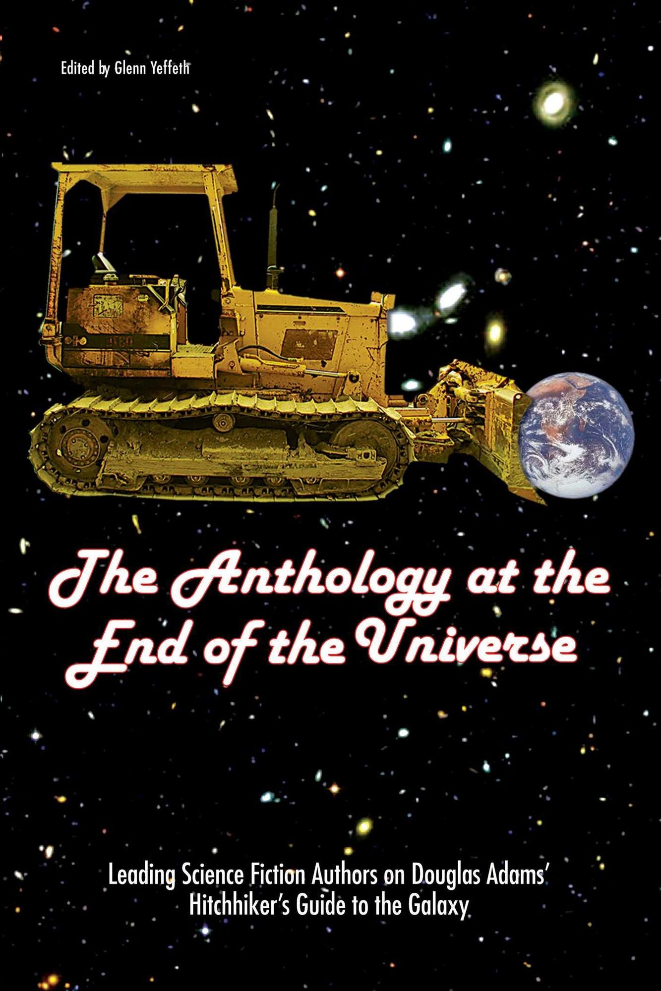 Anthology at the End of the Universe: Leading Science Fiction Authors on Douglas Adams' The Hitchhiker's Guide to the Galaxy (Smart Pop Series)