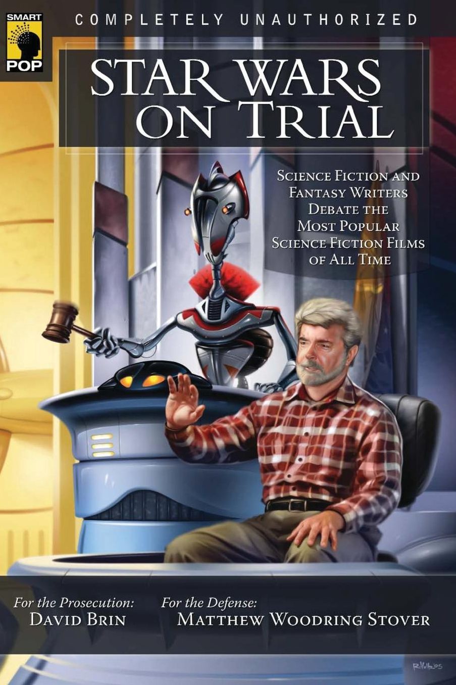Star Wars on Trial: Science Fiction and Fantasy Writers Debate the Most Popular Science Fiction Films of All Time