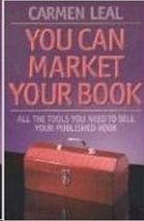 You Can Market Your Own Book: All the Tools You Need to Sell Your Published Book