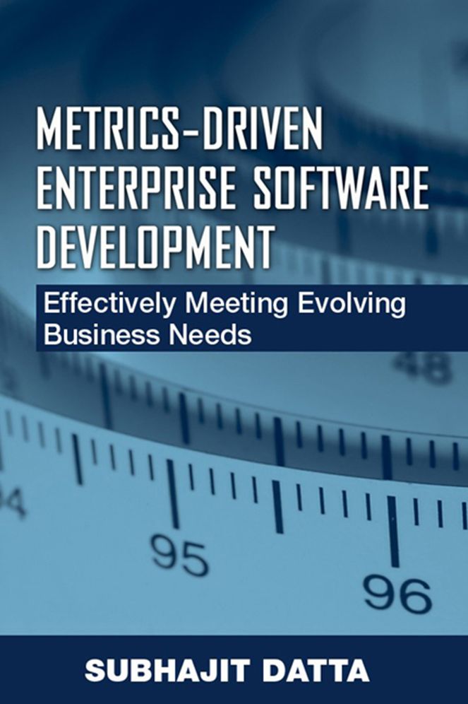 Metric-Driven Enterprise Software Development: Effectively Meeting Evolving Business Needs