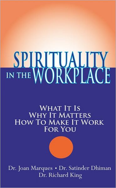 Spirituality in the WorkPlace: What It Is, Why It Matters, How to Make It Work for You
