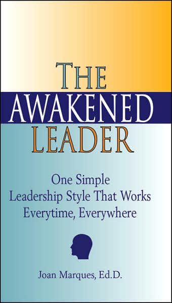 The Awakened Leader: One Simple Leadership Style That Works Every Time, Everywhere