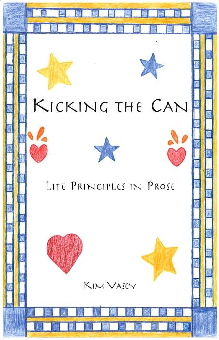 Kicking the Can: Life Principles in Prose