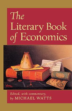 The Literary Book of Economics: Including Readings from Literature and Drama on Economic Concepts, Issues, and Themes