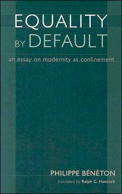 Equality by Default: An Essay on Modernity as Confinement