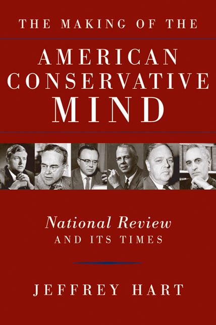 The Making of the American Conservative Mind: National Review and Its Times