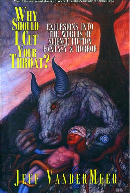 Why Should I Cut Your Throat?: Excursions into the Worlds of Science Fiction, Fantasy and Horror