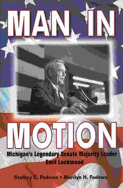 Man in Motion: Michigan's Legendary Senate Majority Leader, Emil Lockwood