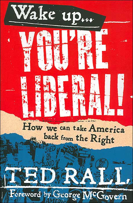 Wake Up! You're Liberal!: How We Can Take America Back from the Right