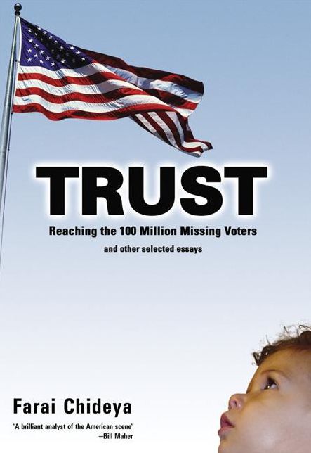 Trust: Reaching the 100 Million Missing Voters: and Other Selected Essays
