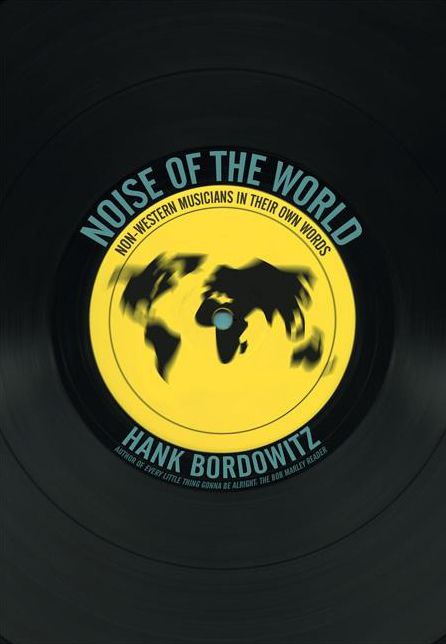 Noise of the World: Non-Western Musicians in Their Own Words