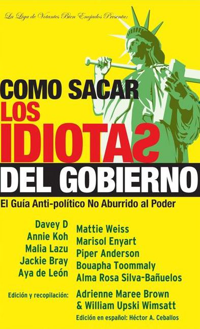Como sacar los idiotas del gobierno: La guia anti-politica, no aburrida al poder