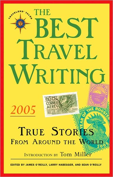 The Best Travel Writing 2005: True Stories from around the World