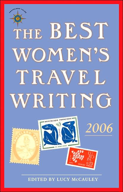 Best Women's Travel Writing 2006: True Stories from Around the World