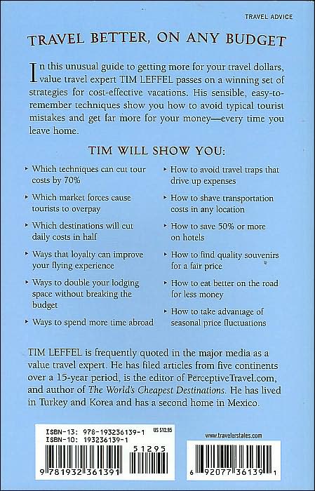 Make Your Travel Dollars Worth a Fortune: The Contrarian Traveler's Guide to Getting More for Less