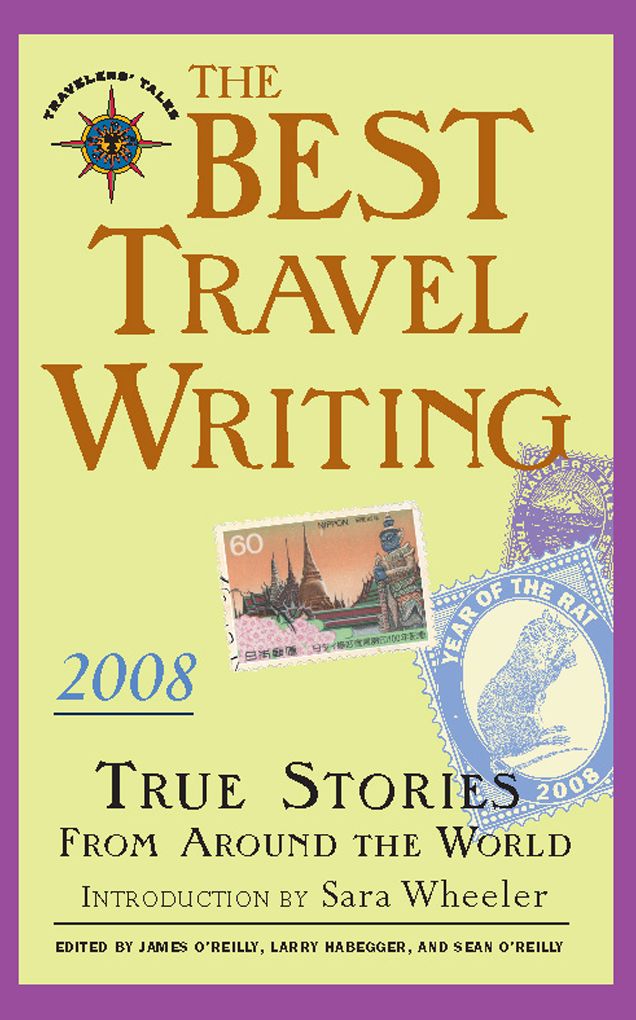 The Best Travel Writing 2008: True Stories from Around the World