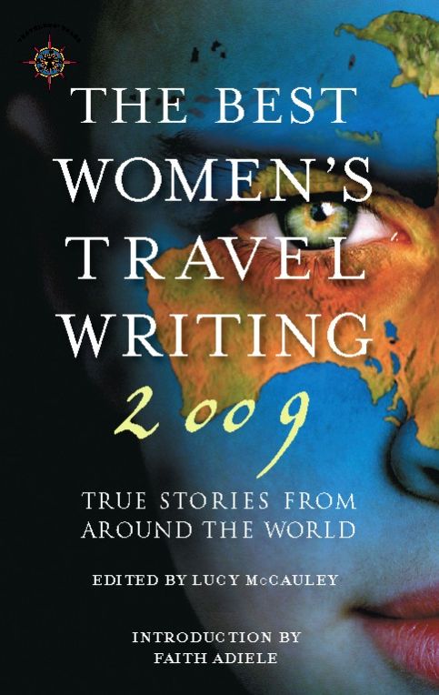 The Best Women's Travel Writing 2009: True Stories from Around the World