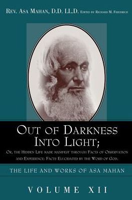 Out Of Darkness Into Light; Or, The Hidden Life Made Manifest Through Facts Of Observation And Experience