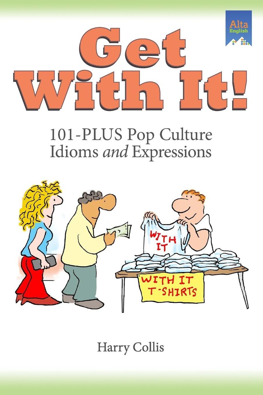 Get with It: 101-Plus Pop Culture Idioms and Expressions