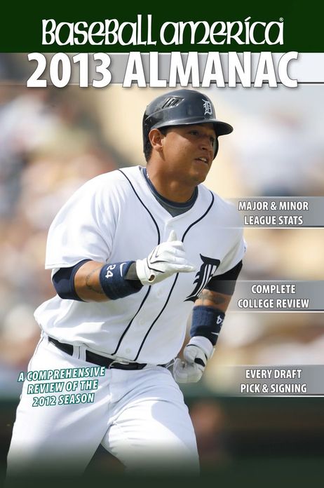 Baseball America 2013 Almanac: A Comprehensive Review of the 2012 baseball season