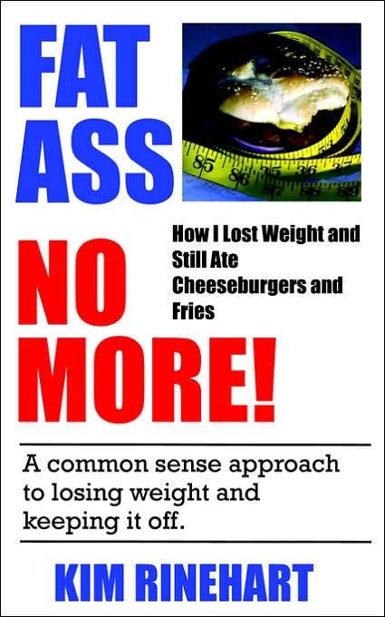 Fatass No More! how I Lost Weight and Still Ate Cheeseburgers and Fries