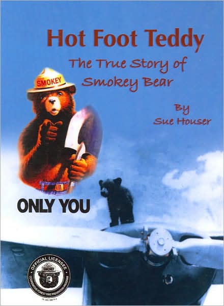 Hot Foot Teddy: The True Story of Smokey Bear