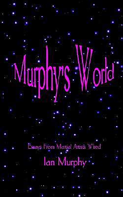 Murphy's World: Essays from Martial Artists Wired