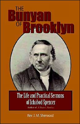 Bunyan of Brooklyn: The Life and Practical Sermons of Ichabod Spencer
