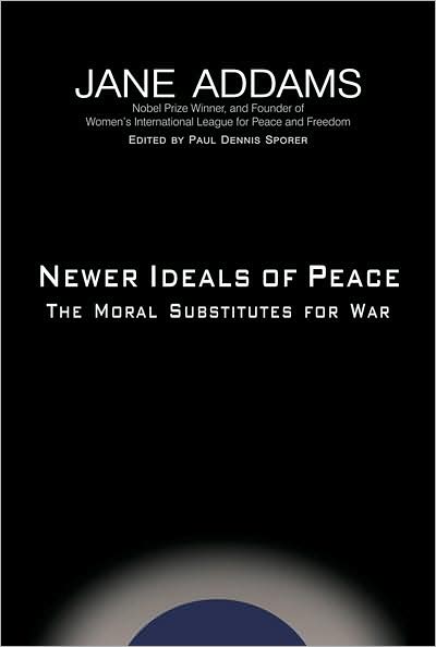 Newer Ideals of Peace: The Moral Substitutes for War