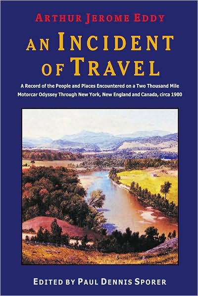 An Incident of Travel: A Record of the People and Places Encountered on a Two Thousand Mile Motorcar Odyssey Through New York, New England and Canada, Circa 1900