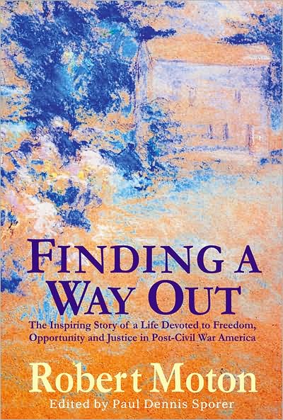 Finding a Way out: The Inspiring Story of a Life Devoted to Freedom, Opportunity and Justice in Post-Civil War America
