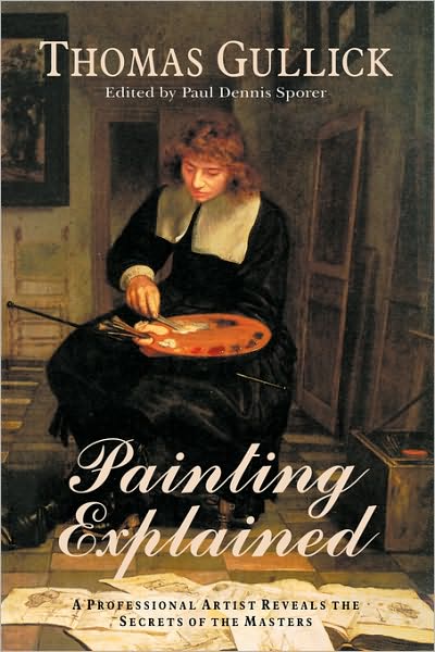 Painting Explained: A Professional Artist Reveals the Secrets of the Masters