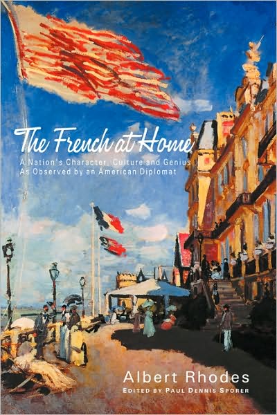 The French at Home: A Nation's Character, Culture and Genius as Observed by an American Diplomat