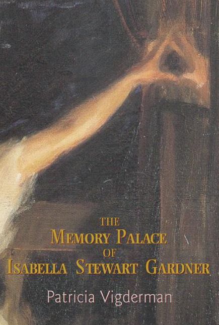 The Memory Palace of Isabella Stewart Gardner