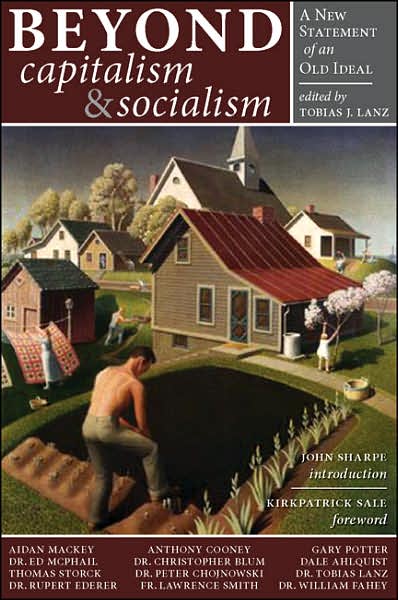 Beyond Capitalism & Socialism: A New Statement of an Old Ideal