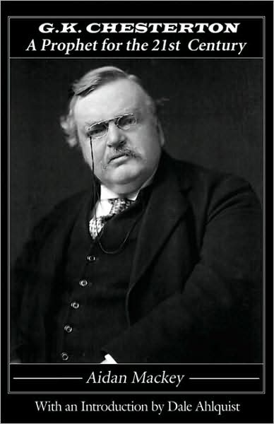 G. K. Chesterton: A Prophet for the 21st Century