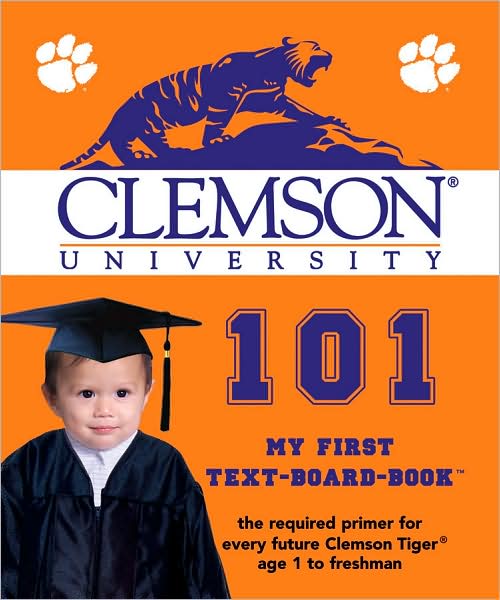 Clemson University 101: My First Text-Board-Book