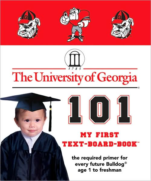 University of Georgia 101: My First Text-Board-Book