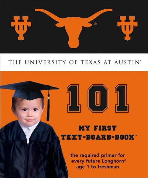 University of Texas at Austin 101: My First Text-Board-Book