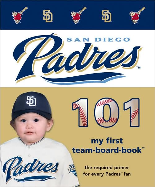 San Diego Padres 101: My first Team-board-book