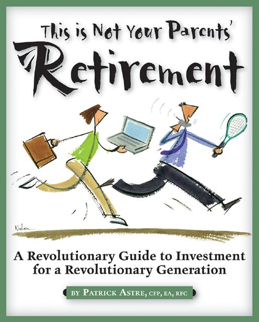 This Is Not Your Parents' Retirement: A Revolutionary Guide for a Revolutionary Generation