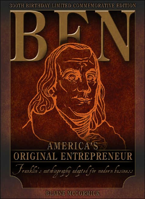 Ben Franklin: America's Original Entrepreneur, Franklin's Autobiography Adapted for Modern Times