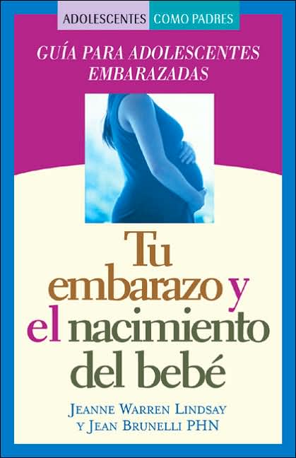 Tu Embarazo y el Nacimiento del Bebe: Guia Para Adolescentes Embarazadas