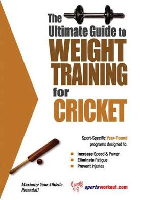 The Ultimate Guide to Weight Training for Cricket