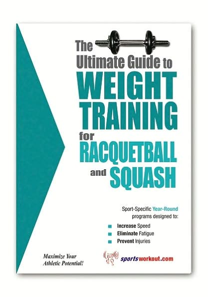 The Ultimate Guide to Weight Training for Racquetball and Squash