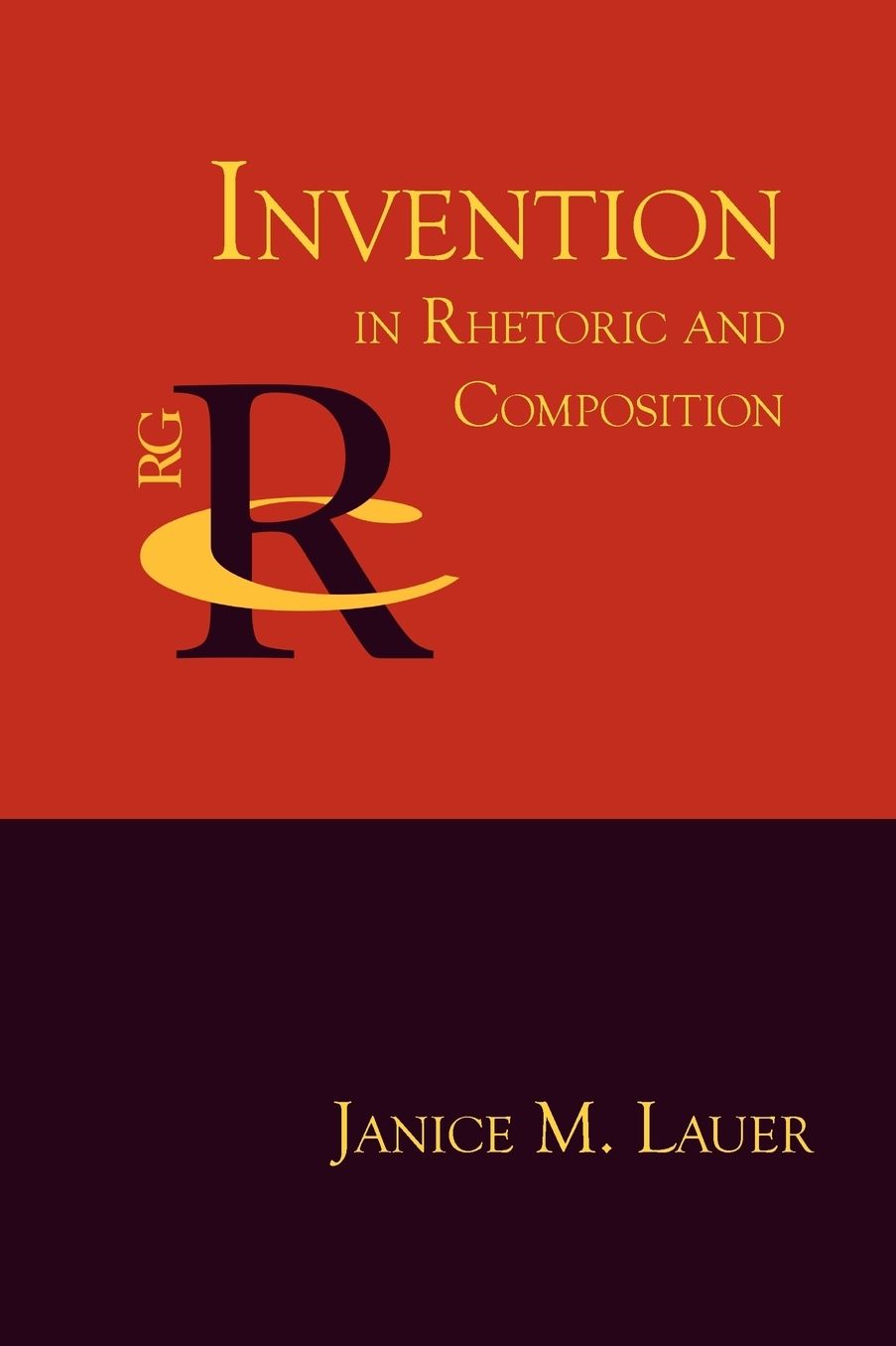 Invention in Rhetoric and Composition (Reference Guides to Rhetoric and Composition Series)