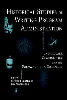 Historical Studies Of Writing Program Administration