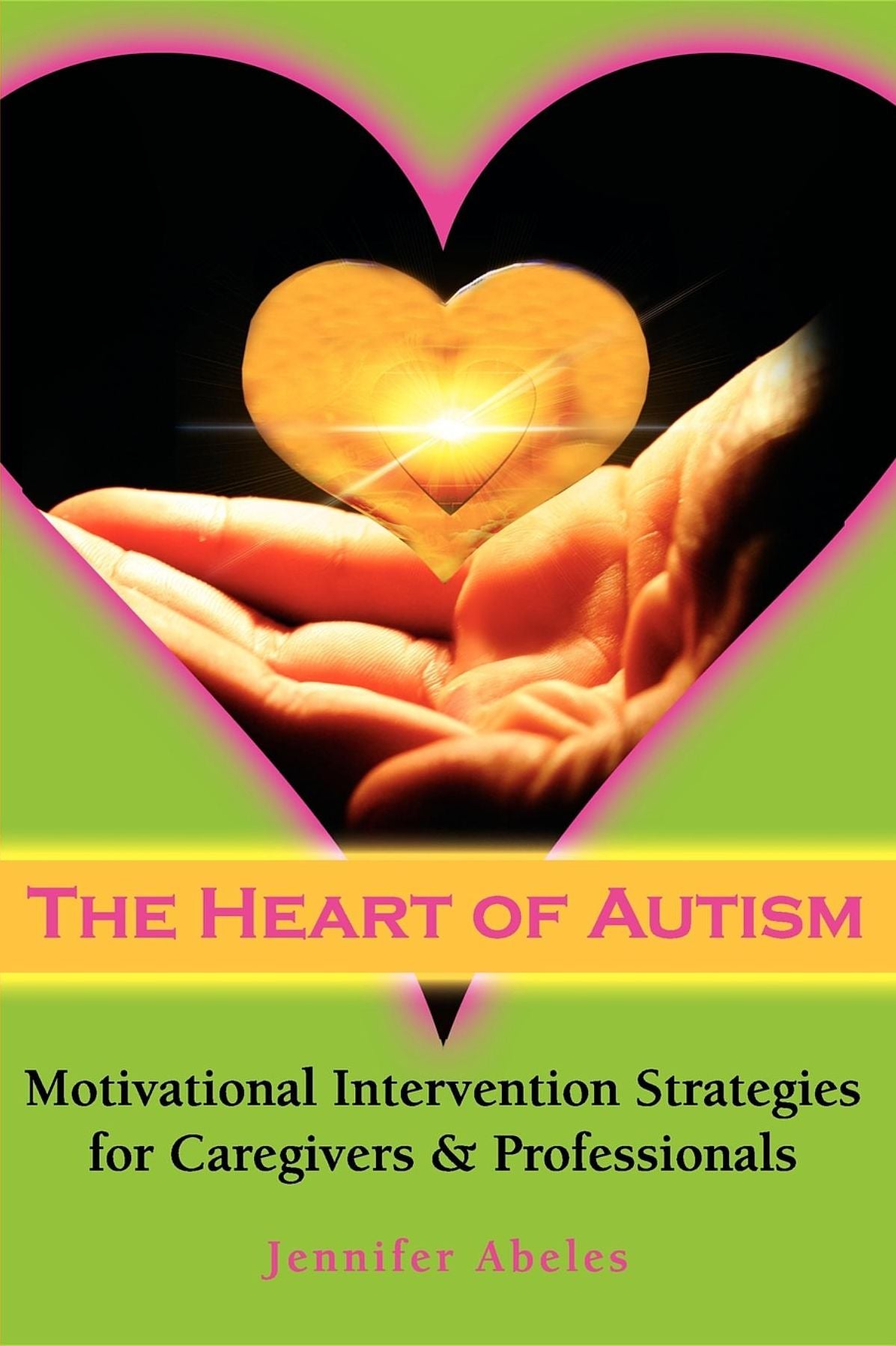 The Heart of Autism: Motivational Intervention Strategies for Caregivers and Professionals