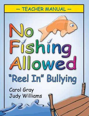 No Fishing Allowed Teacher Manual: "Reel in" Bullying