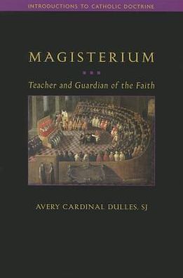 Magisterium : Teacher and Guardian of the Faith